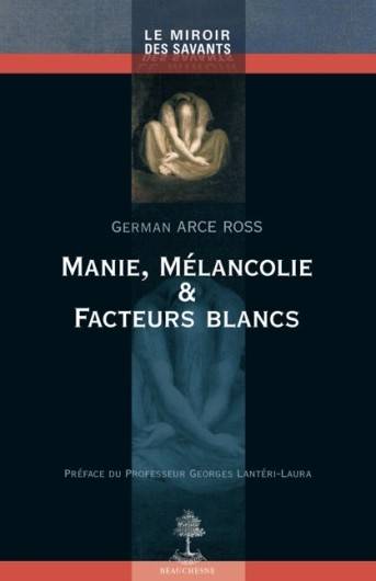 Manie, mélancolie et facteurs blancs.